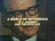 A World of Difference : B.F. Skinner and the Good Life