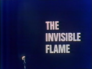 The Invisible Flame.