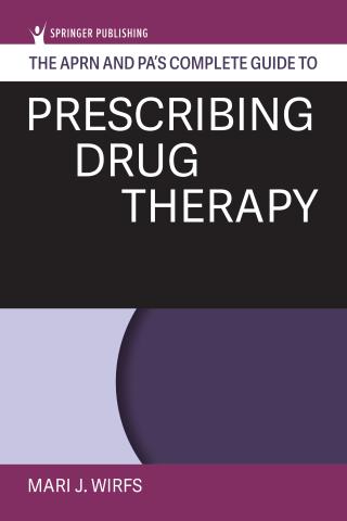 The APRN and PA’s Complete Guide to Prescribing Drug Therapy