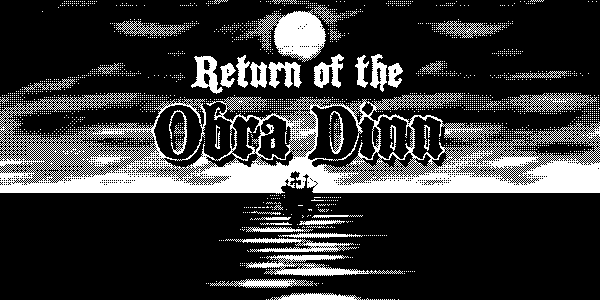 「Return of the Obra Dinn」