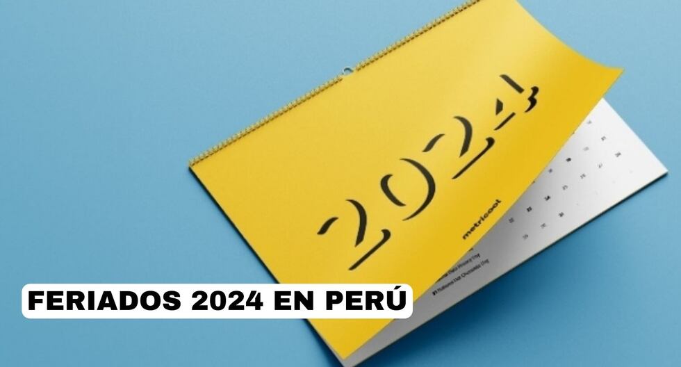 Feriados 2024 en Perú Estos son los feriados y días no laborables