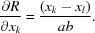 [{{\partial R} \over {\partial x_k}} = {{(x_k-x_l)} \over {ab}}.]