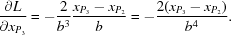 [{{ \partial L} \over {\partial x_{P_3} }} = -{{2} \over {b^3 }} {{x_{P_3}-x_{P_2}} \over {b}} = -{{2(x_{P_3}-x_{P_2})} \over {b^4}}.]