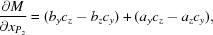 [{{ \partial M} \over {\partial x_{P_2} }} = (b_y c_z - b_z c_y) + (a_y c_z - a_z c_y),]