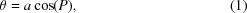 [\theta = a\cos(P), \eqno(1)]