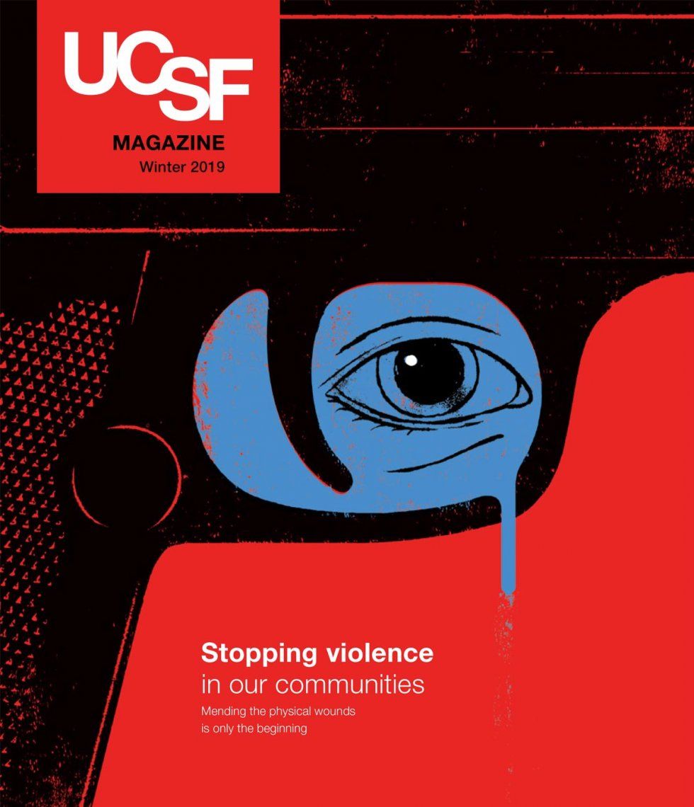 Cover of UCSF Magazine: top left corner reads “UCSF Magazine, Winter 2019”; bottom right reads “Stopping violence in our communities: Mending the physical wounds is only the beginning”; illustration on cover: part of a gun is show in black over a red background; inside the trigger area is an eye on a blue background; the blue drips from the gun..