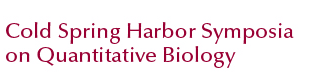 Cold Spring Harbor Symposia on Quantitative Biology