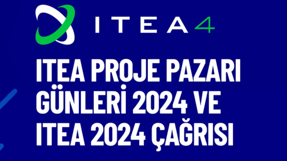 ITEA Proje Pazarı Günleri 2024 ve ITEA 2024 Çağrısı