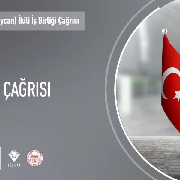 2542 TÜBİTAK – ANAS (Azerbaycan) İkili İş Birliği Çağrısı başvuruya açıldı