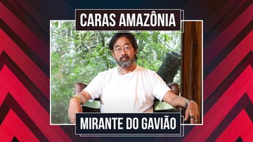 Imagem CARAS AMAZÔNIA 2024: O CONTATO COM O BIOMA POR RUY CARLOS TONE, DO MIRANTE DO GAVIÃO