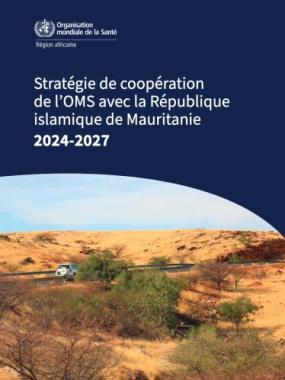 Stratégie de coopération de l’OMS avec la République islamique de Mauritanie, 2024-2027