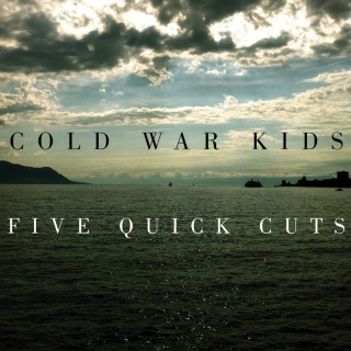 Cold War Kids - Five Quick Cuts EP cover