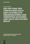 book: Die Haftung des Verkäufers nach dem Kaufrechtsübereinkommen der Vereinten Nationen und nach deutschem Recht