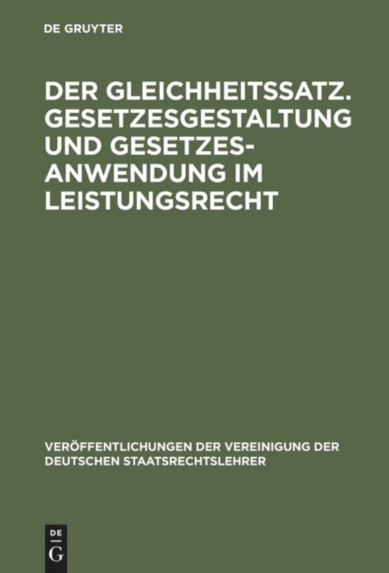 book: Der Gleichheitssatz. Gesetzesgestaltung und Gesetzesanwendung im Leistungsrecht