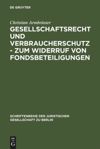 book: Gesellschaftsrecht und Verbraucherschutz - Zum Widerruf von Fondsbeteiligungen