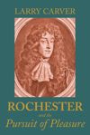 book: Rochester and the pursuit of pleasure