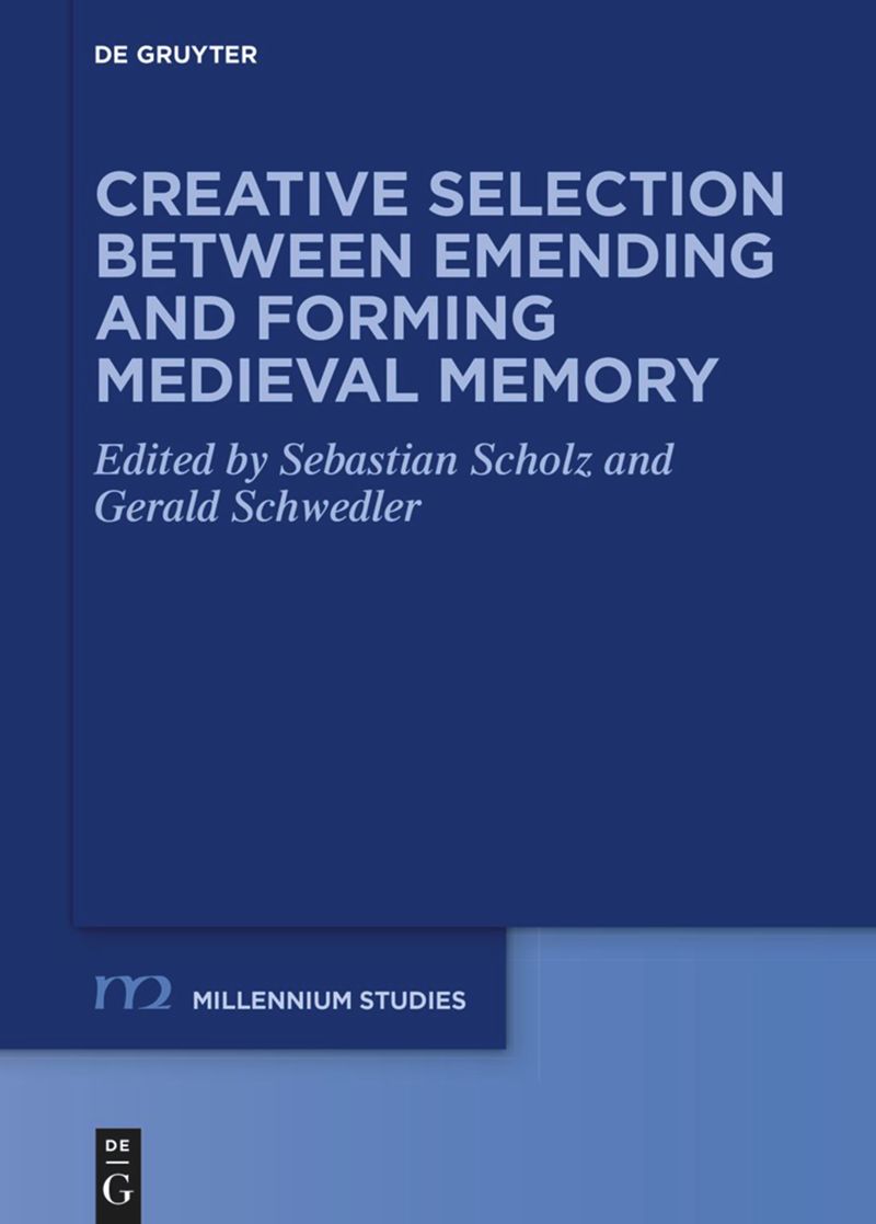 book: Creative Selection between Emending and Forming Medieval Memory