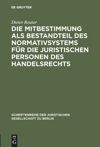 book: Die Mitbestimmung als Bestandteil des Normativsystems für die juristischen Personen des Handelsrechts