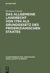 book: Das Allgemeine Landrecht von 1794 als Grundgesetz des friderizianischen Staates