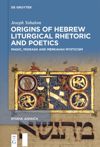 book: Origins of Hebrew Liturgical Rhetoric and Poetics
