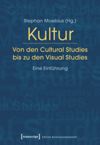 book: Kultur. Von den Cultural Studies bis zu den Visual Studies