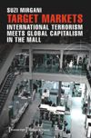 book: Target Markets - International Terrorism Meets Global Capitalism in the Mall