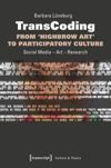 book: TransCoding - From ›Highbrow Art‹ to Participatory Culture