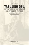 book: Yasujiro Ozu, die japanische Kulturwelt und der westliche Film