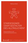 Stardesigner oder Gestalter des Alltäglichen?