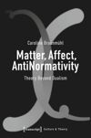 book: Matter, Affect, AntiNormativity