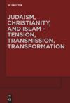 series: Judaism, Christianity, and Islam – Tension, Transmission, Transformation