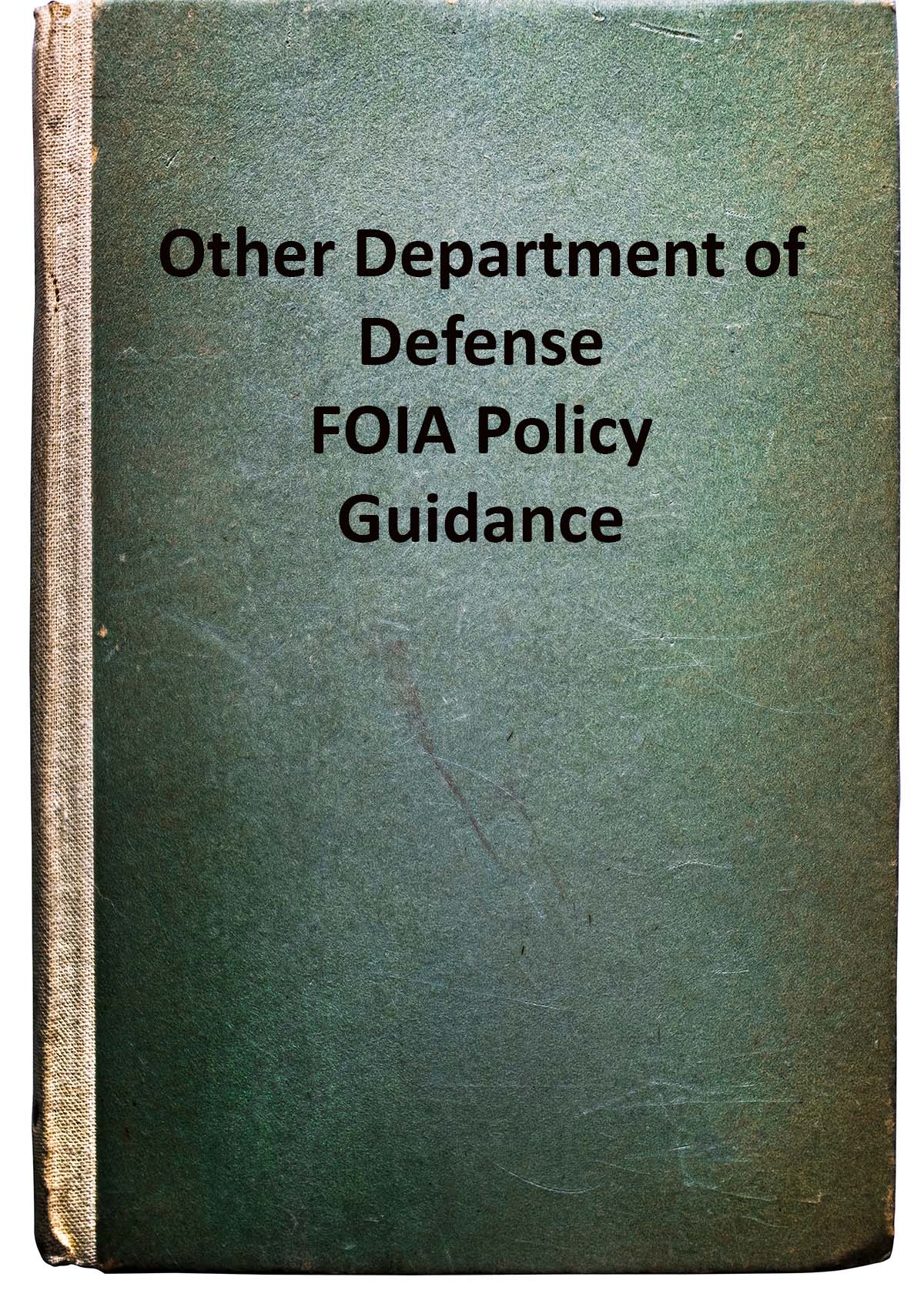 This photo illustrates a book with the title Other Department of Defense FOIA Policy Guidance