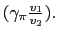 $ (\gamma_{\pi}\frac{v_{1}}{v_{2}}).$