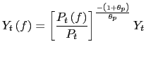 $\displaystyle Y_{t}\left( f\right) =\left[ \frac{P_{t}\left( f\right) }{P_{t}}\right] ^{\frac{-\left( 1+\theta_{p}\right) }{\theta_{p}}}Y_{t}$