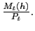 $ \frac{M_{t}\left( h\right) }{P_{t}}.$