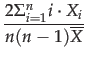 $\displaystyle {\frac{{2 \Sigma_{i=1}^n i \cdot X_i}}{{n(n - 1)\overline{X}}}}$