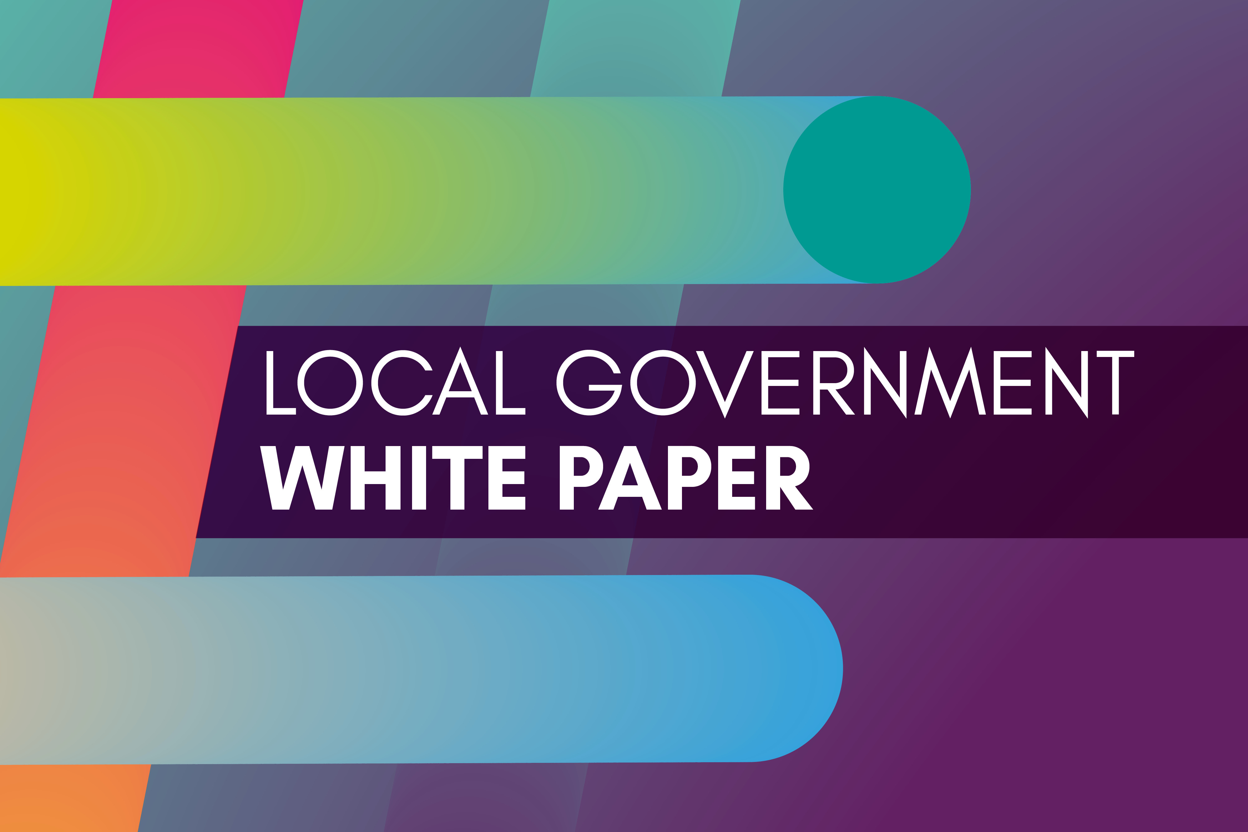 A deep purple fading in turquoise background with two light green and blue bar lines going horizontal. With a pink and orange colourful bar going vertical and light blue and a yellow green bar going horizontal. Text across reads Local Government White Paper