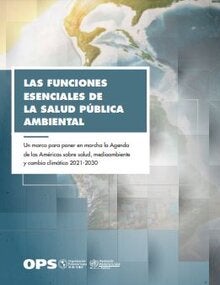 Las funciones esenciales de la salud pública ambiental. Un marco para poner en marcha la Agenda de las Américas sobre salud, medioambiente y cambio climático 2021-2030