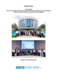 Informe final del taller regional Fortalecer los ensayos clínicos para proveer evidencia de alta calidad sobre las intervenciones de salud, y mejorar la calidad y coordinación de la investigación 