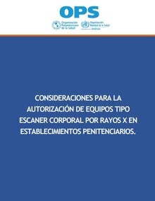 Consideraciones para la autorización de equipos tipo escaner corporal por rayos X en establecimientos penitenciarios 