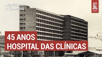 Hospital das Clínicas de Pernambuco celebra 45 anos de existência