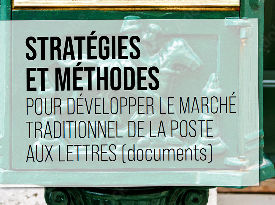 Stratégies et méthodes pour développer le marché traditionnel de la poste aux lettres (documents)