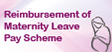 Reimbursement of Maternity Leave Pay Scheme