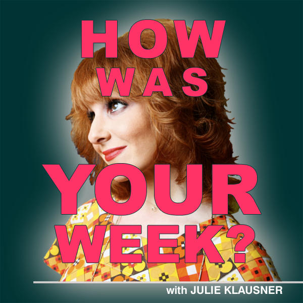 How Was Your Week with Julie Klausner show art