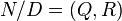 N/D = (Q, R)