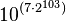 10^{(7\cdot2^{103})}