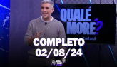 Qual�, Mor�? (02/08/24) | Completo