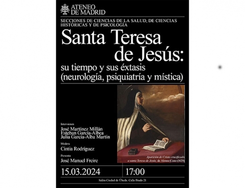 Secciones de Ciencias de la Salud, de ciencias Históricas y de Psicología: Santa Teresa de Jesús. Su tiempo y sus éxtasis (neurología, psiquiatría y mística)