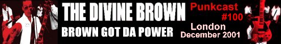 The Divine Brown - punkcast 100