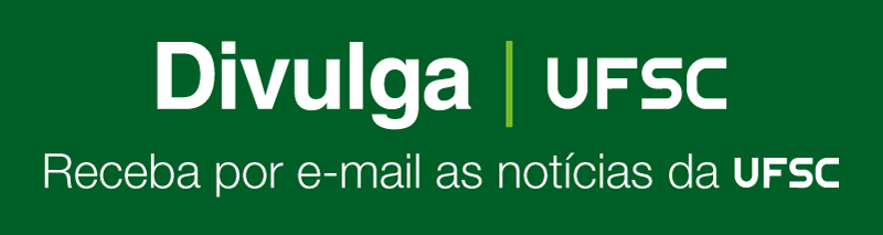 Divulga UFSC. Receba por e-mail as notícias da UFSC